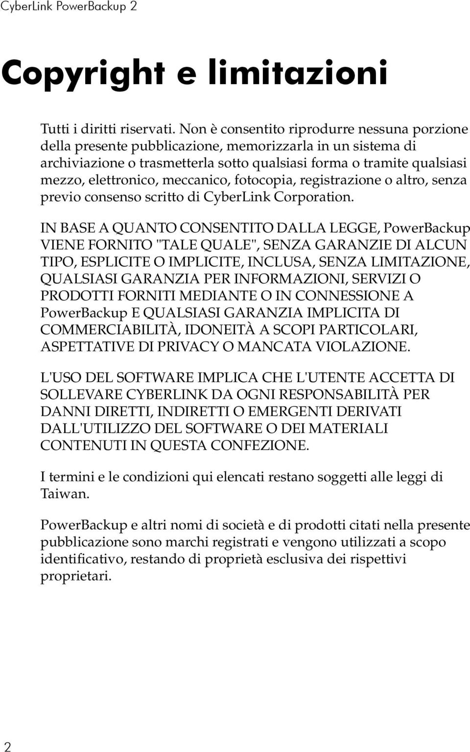 meccanico, fotocopia, registrazione o altro, senza previo consenso scritto di CyberLink Corporation.