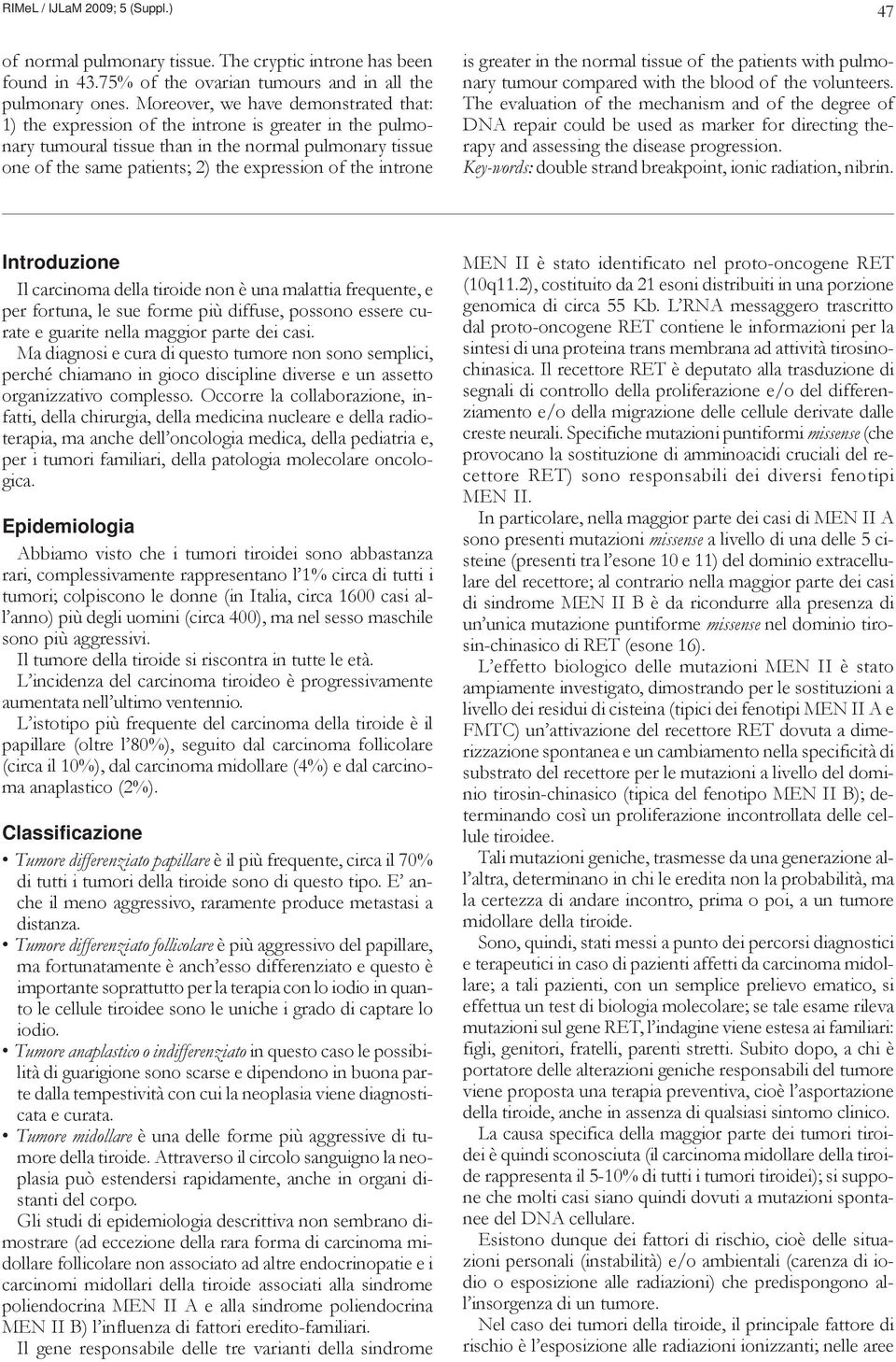 the introne 47 is greater in the normal tissue of the patients with pulmonary tumour compared with the blood of the volunteers.