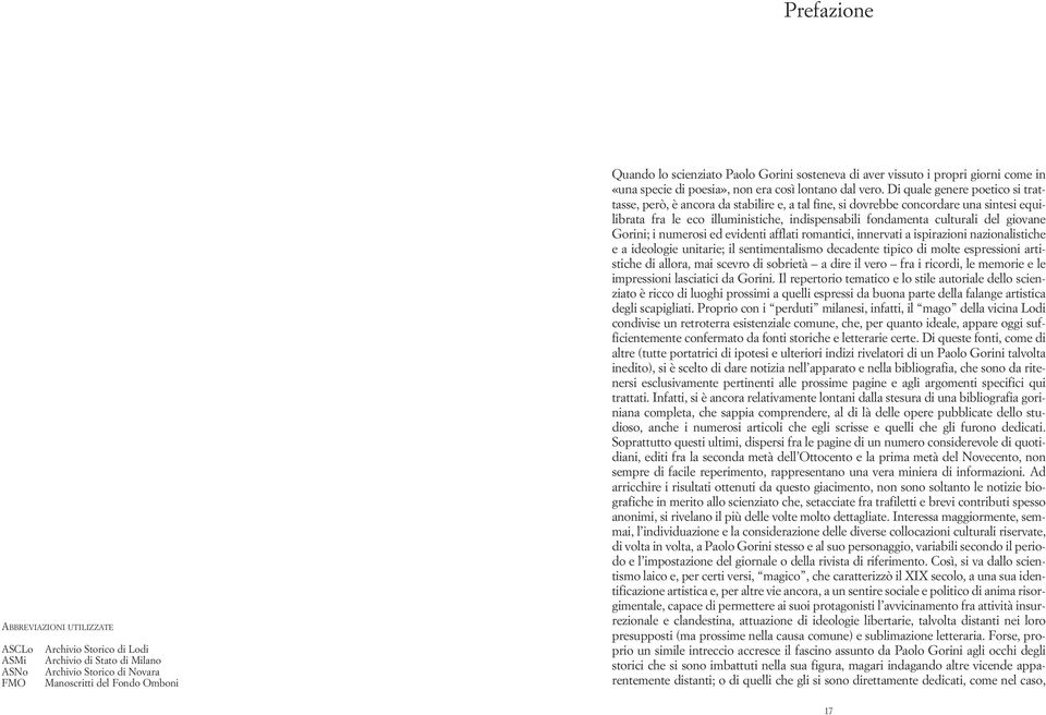 Di quale genere poetico si trattasse, però, è ancora da stabilire e, a tal fine, si dovrebbe concordare una sintesi equilibrata fra le eco illuministiche, indispensabili fondamenta culturali del