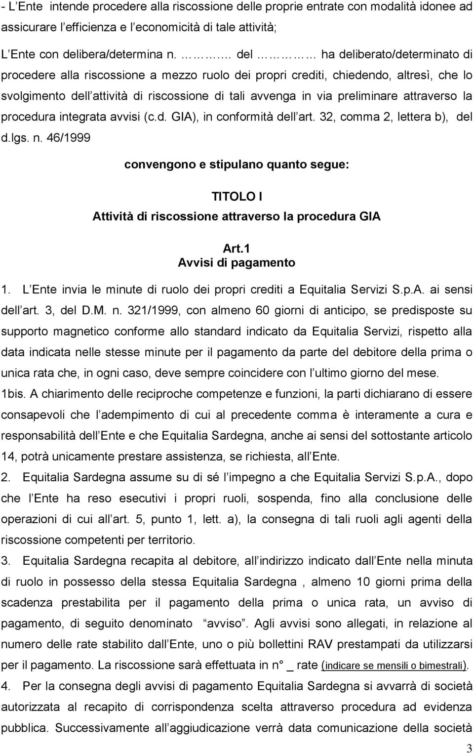 attraverso la procedura integrata avvisi (c.d. GIA), in conformità dell art. 32, comma 2, lettera b), del d.lgs. n.