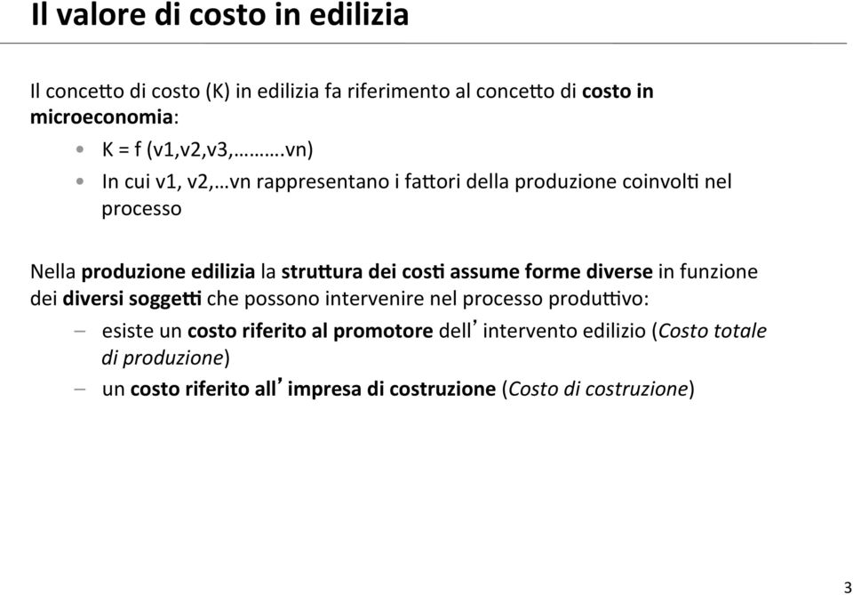 vn) In cui v1, v2, vn rappresentano i fa5ori della produzione coinvol+ nel processo Nella produzione edilizia la stru@ura dei cosa