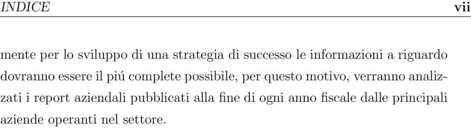 per questo motivo, verranno analizzati i report aziendali pubblicati