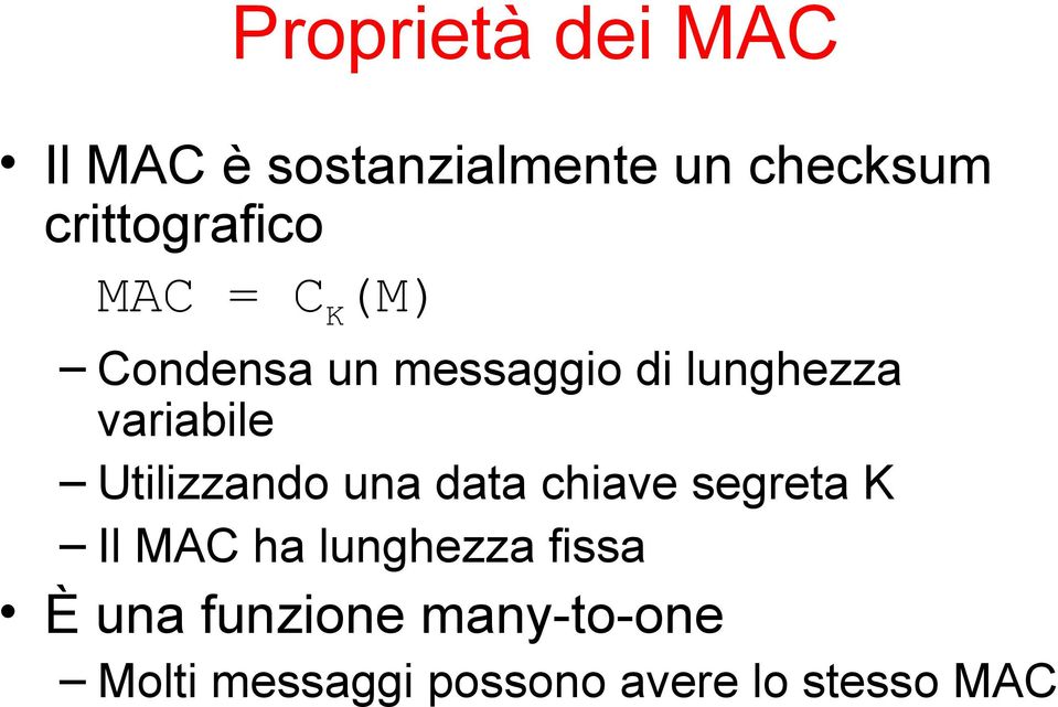 variabile Utilizzando una data chiave segreta K Il MAC ha