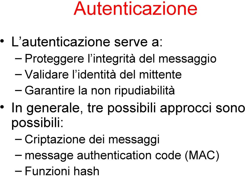 ripudiabilità In generale, tre possibili approcci sono possibili: