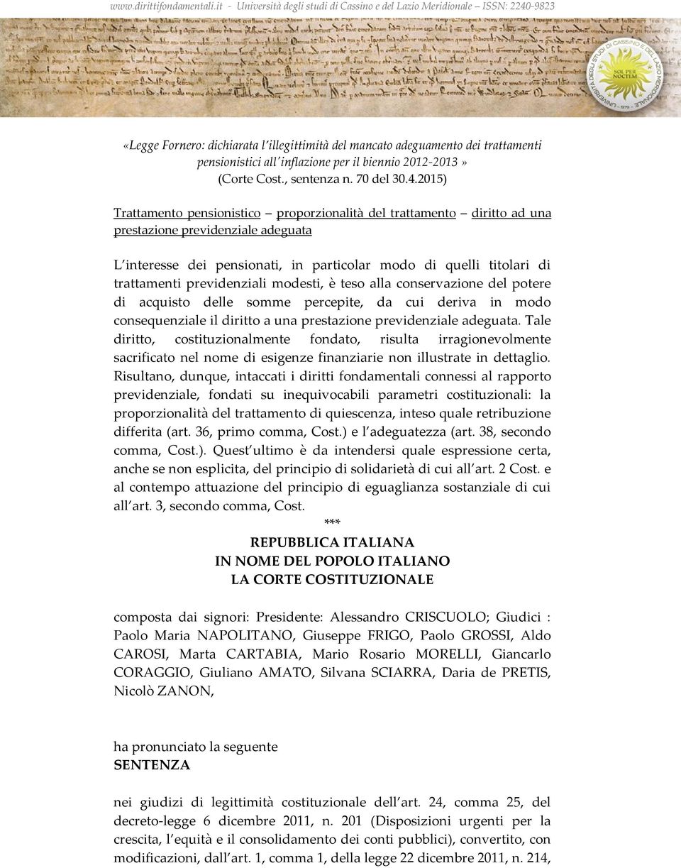 previdenziali modesti, è teso alla conservazione del potere di acquisto delle somme percepite, da cui deriva in modo consequenziale il diritto a una prestazione previdenziale adeguata.