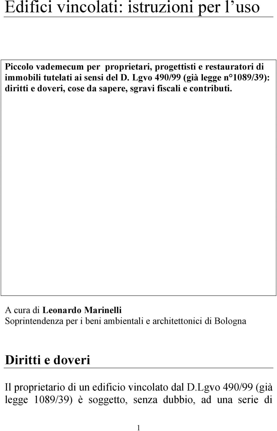 Lgvo 490/99 (già legge n 1089/39): diritti e doveri, cose da sapere, sgravi fiscali e contributi.