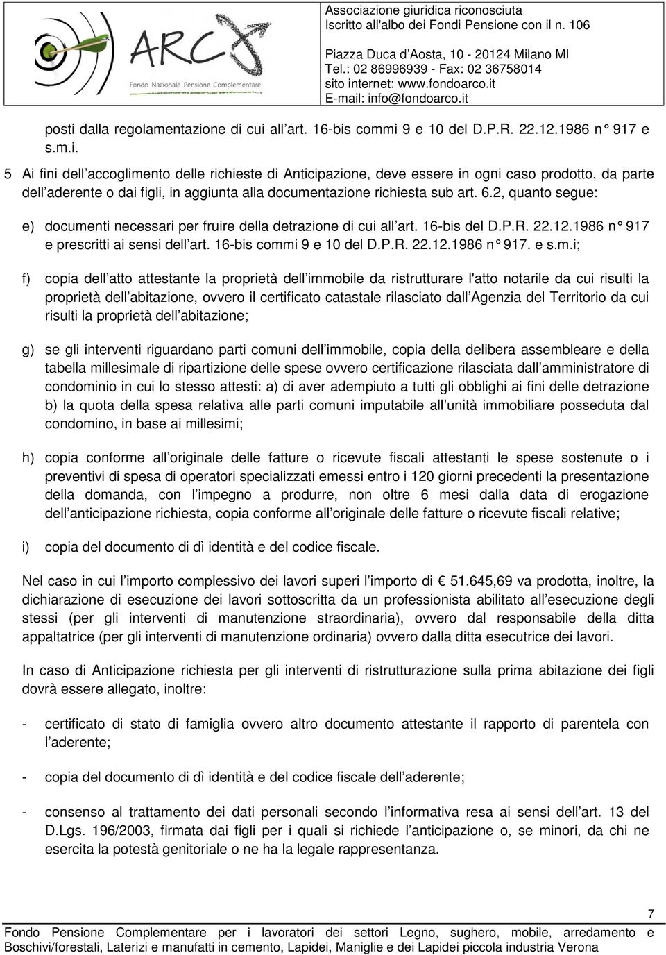 m.i; f) copia dell atto attestante la proprietà dell immobile da ristrutturare l'atto notarile da cui risulti la proprietà dell abitazione, ovvero il certificato catastale rilasciato dall Agenzia del