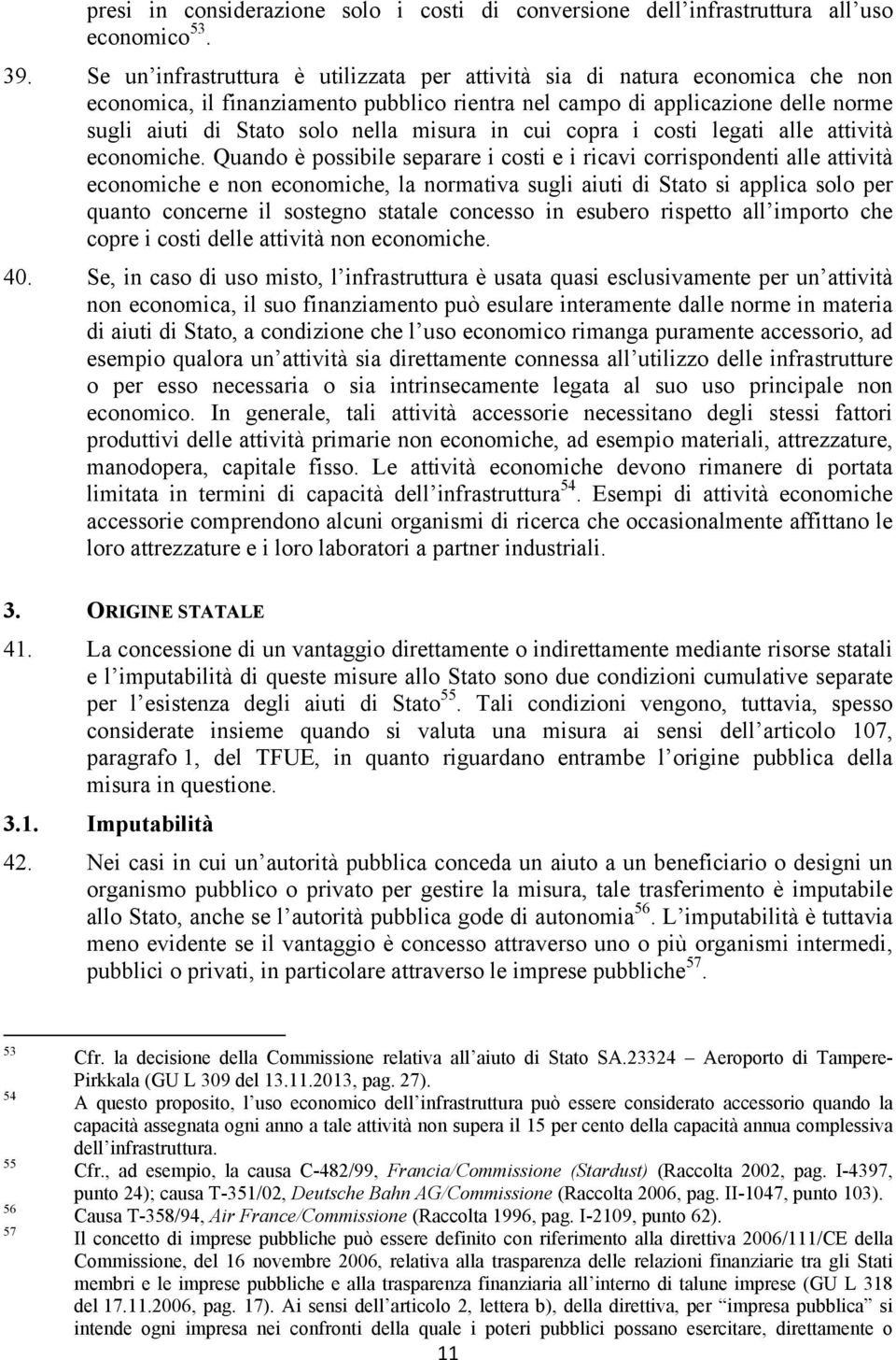 misura in cui copra i costi legati alle attività economiche.