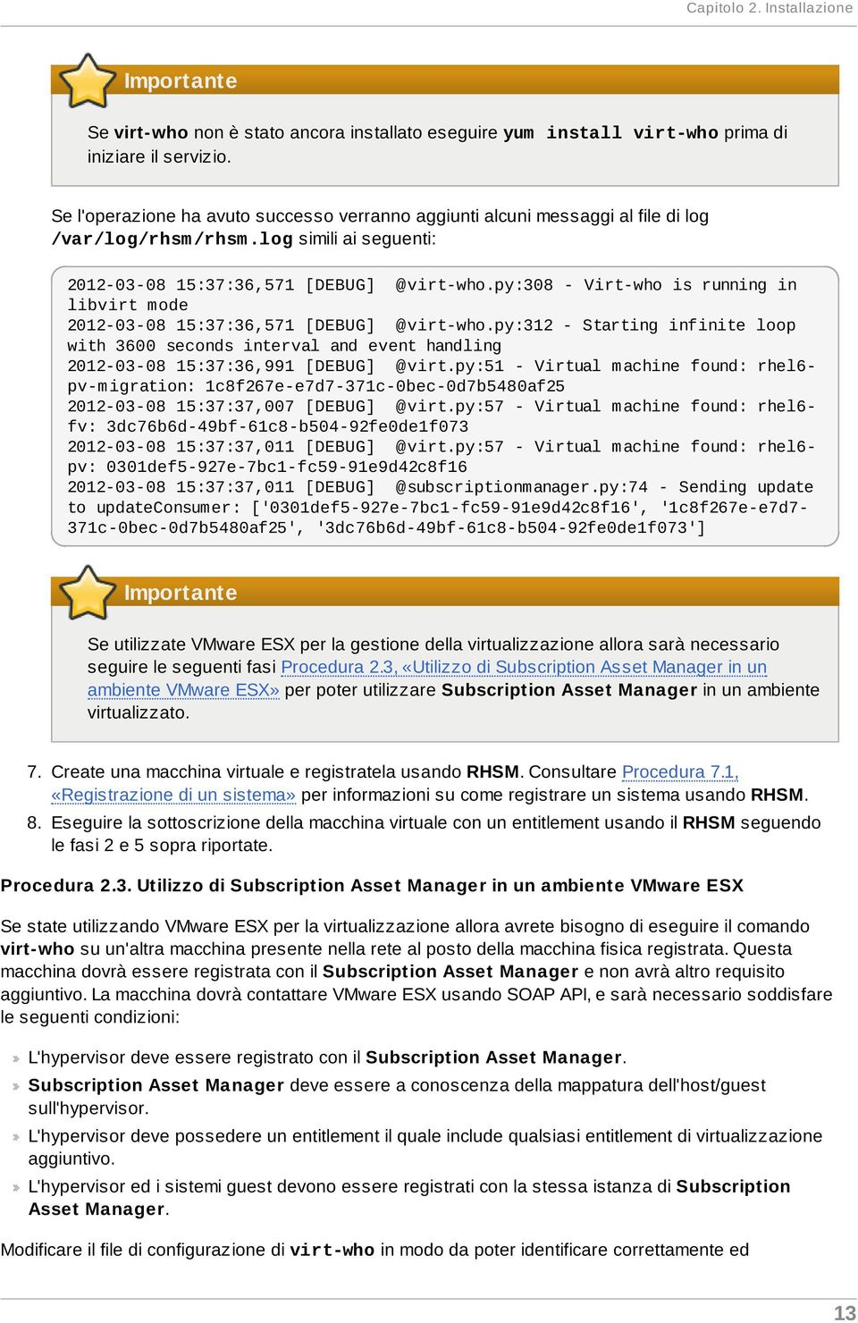 py:308 - Virt-who is running in libvirt mode 2012-03-08 15:37:36,571 [DEBUG] @virt-who.