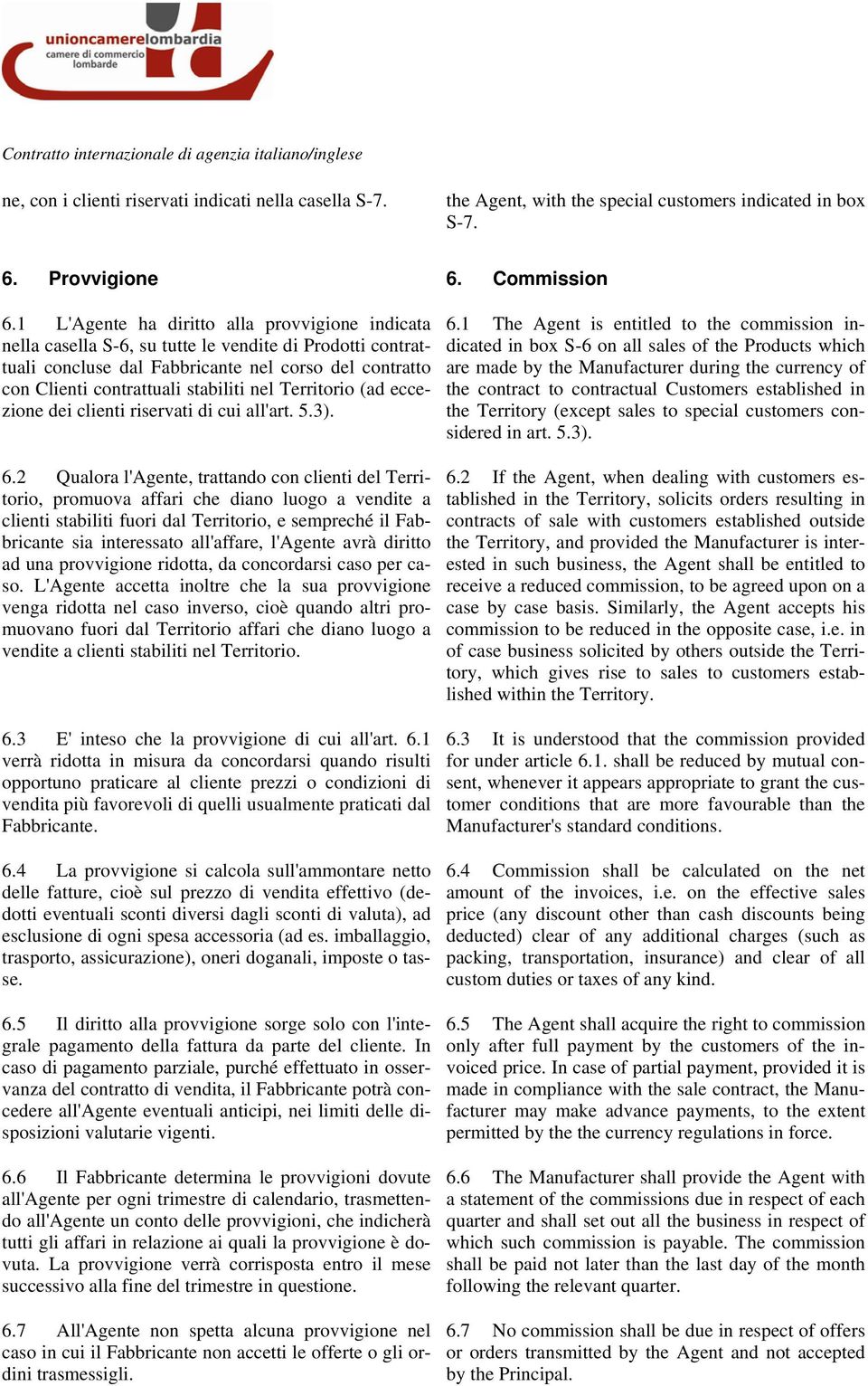 Territorio (ad eccezione dei clienti riservati di cui all'art. 5.3). 6.