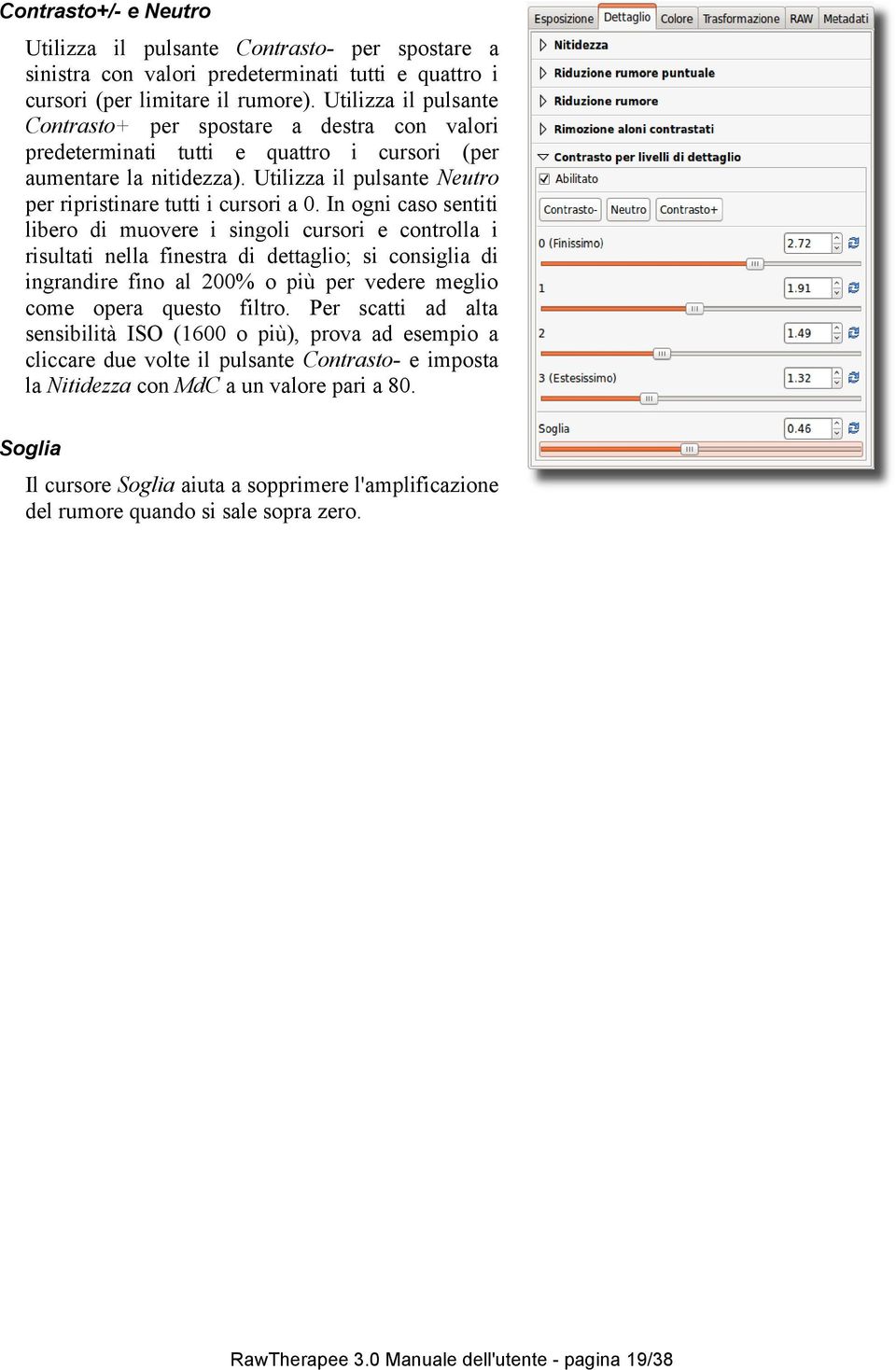 Utilizza il pulsante Neutro per ripristinare tutti i cursori a 0.