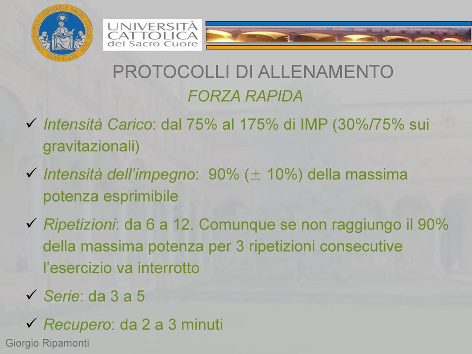 a 12. Comunque se non raggiungo il 90% della massima potenza per 3 ripetizioni