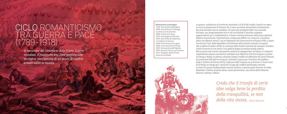 Trattato di Vienna 1830: Rivoluzione di Luglio 1848: Insurrezione di Parigi 1857: Conquista dell Algeria 1870: Guerra franco-prussiana 1914: Scoppio della Prima Guerra mondiale La guerra, combattuta