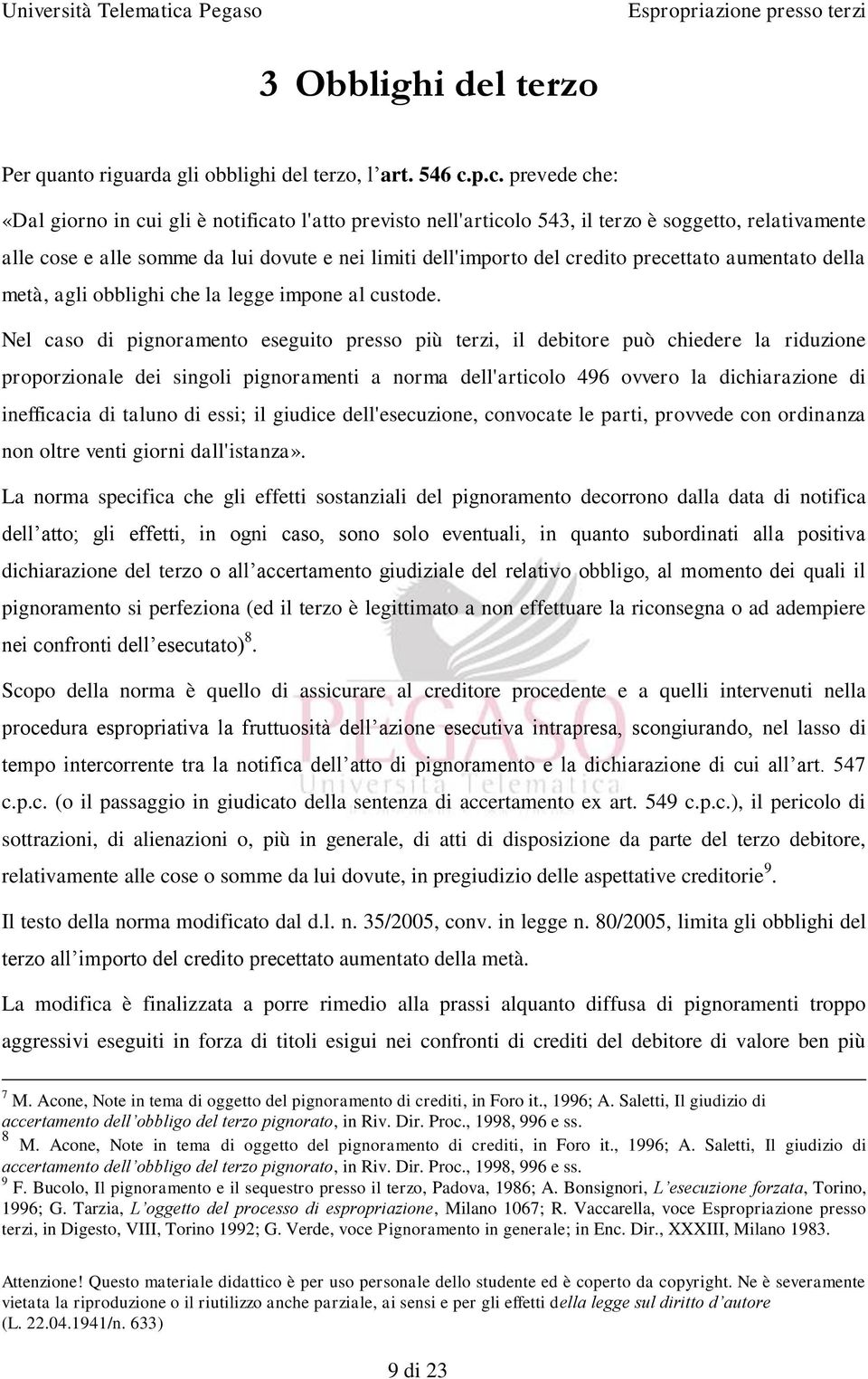 precettato aumentato della metà, agli obblighi che la legge impone al custode.