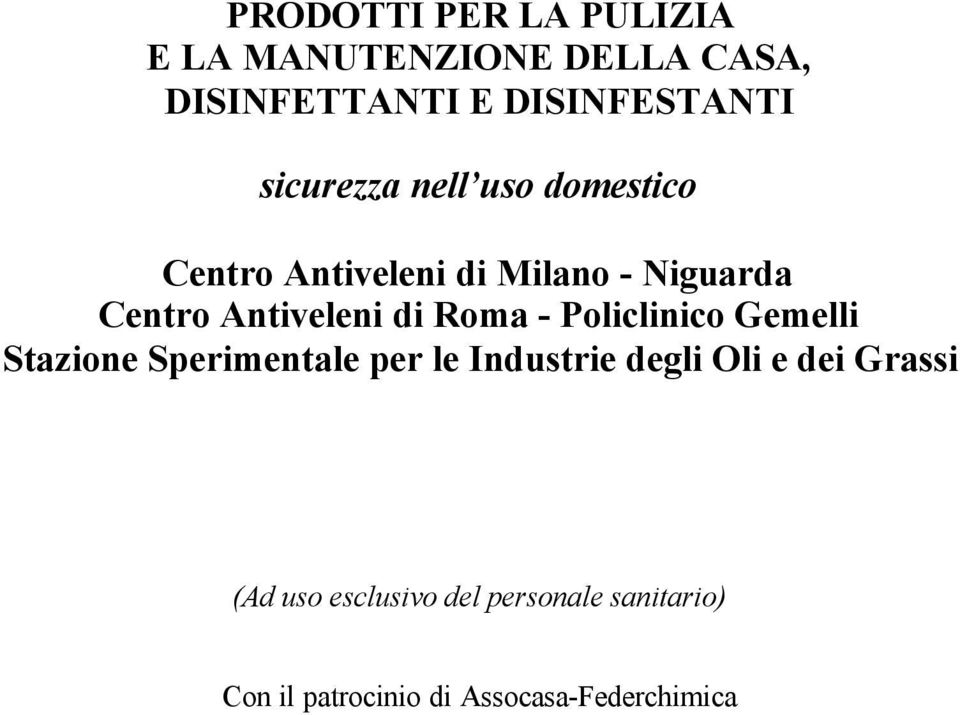 di Roma - Policlinico Gemelli Stazione Sperimentale per le Industrie degli Oli e dei