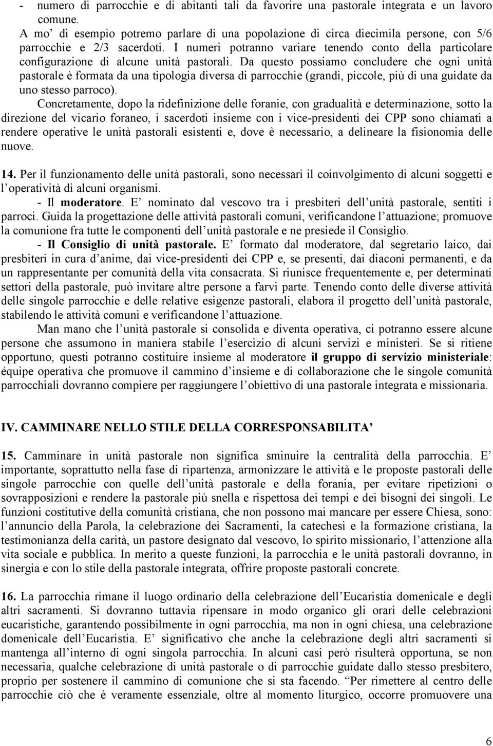 I numeri potranno variare tenendo conto della particolare configurazione di alcune unità pastorali.