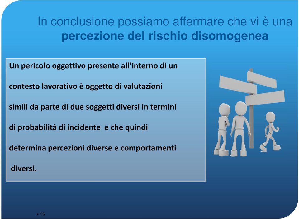 è oggetto di valutazioni simili da parte di due soggetti diversi in termini di