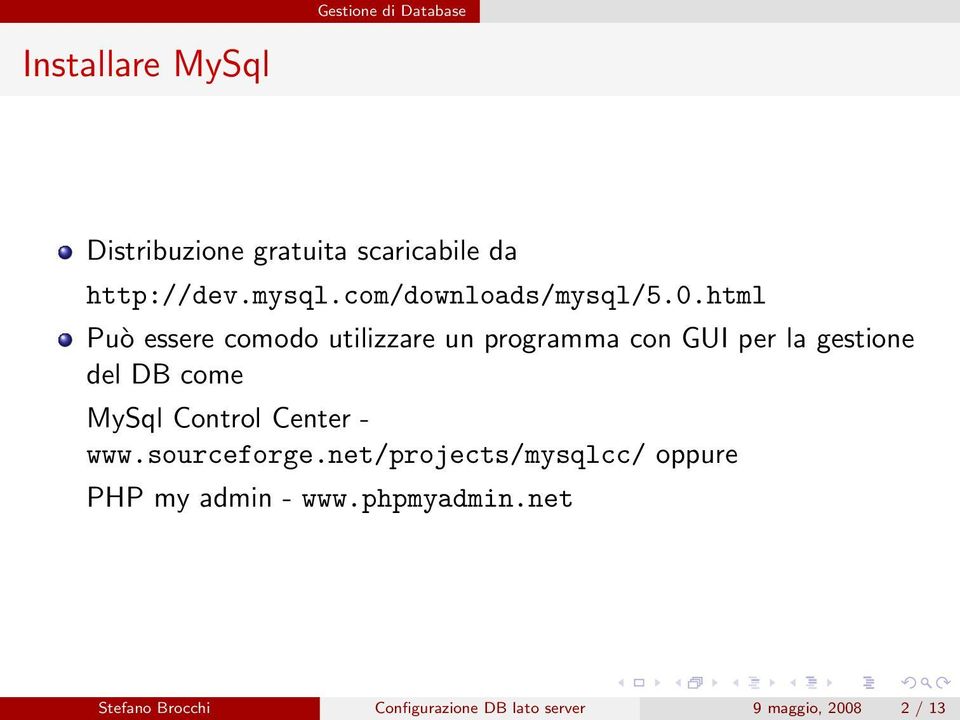 html Può essere comodo utilizzare un programma con GUI per la gestione del DB come