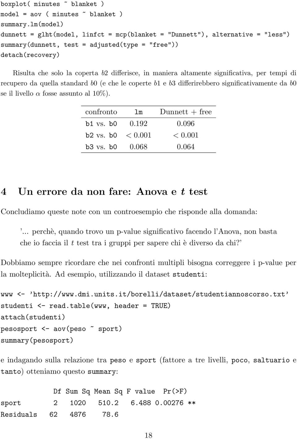 in maniera altamente significativa, per tempi di recupero da quella standard b0 (e che le coperte b1 e b3 differirebbero significativamente da b0 se il livello α fosse assunto al 10%).