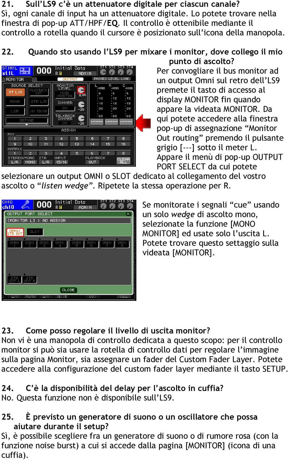 Quando sto usando l LS9 per mixare i monitor, dove collego il mio punto di ascolto?