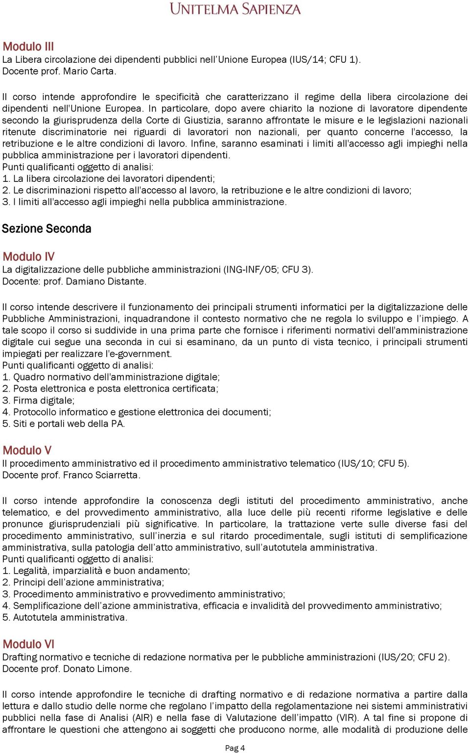 In particolare, dopo avere chiarito la nozione di lavoratore dipendente secondo la giurisprudenza della Corte di Giustizia, saranno affrontate le misure e le legislazioni nazionali ritenute