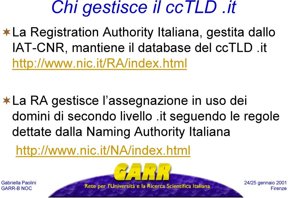 database del cctld.it http://www.nic.it/ra/index.