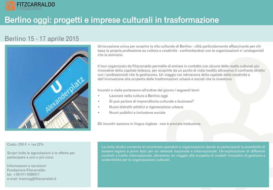 Il tour organizzato da Fitzcarraldo permette di entrare in contatto con alcune delle realtà culturali più innovative della capitale tedesca, per scoprirle da un punto di vista inedito attraverso il