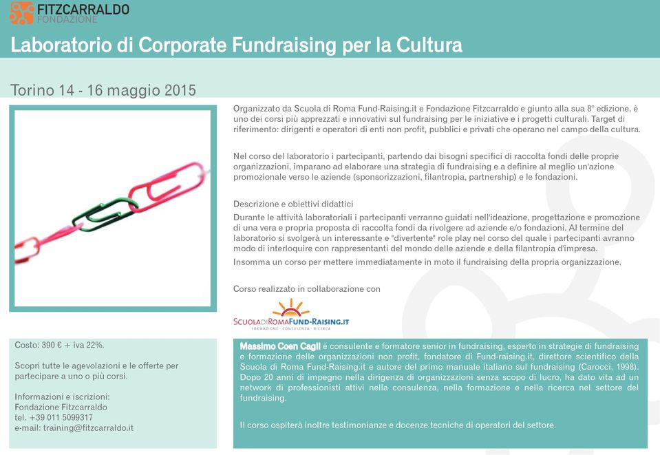 Target di riferimento: dirigenti e operatori di enti non profit, pubblici e privati che operano nel campo della cultura.