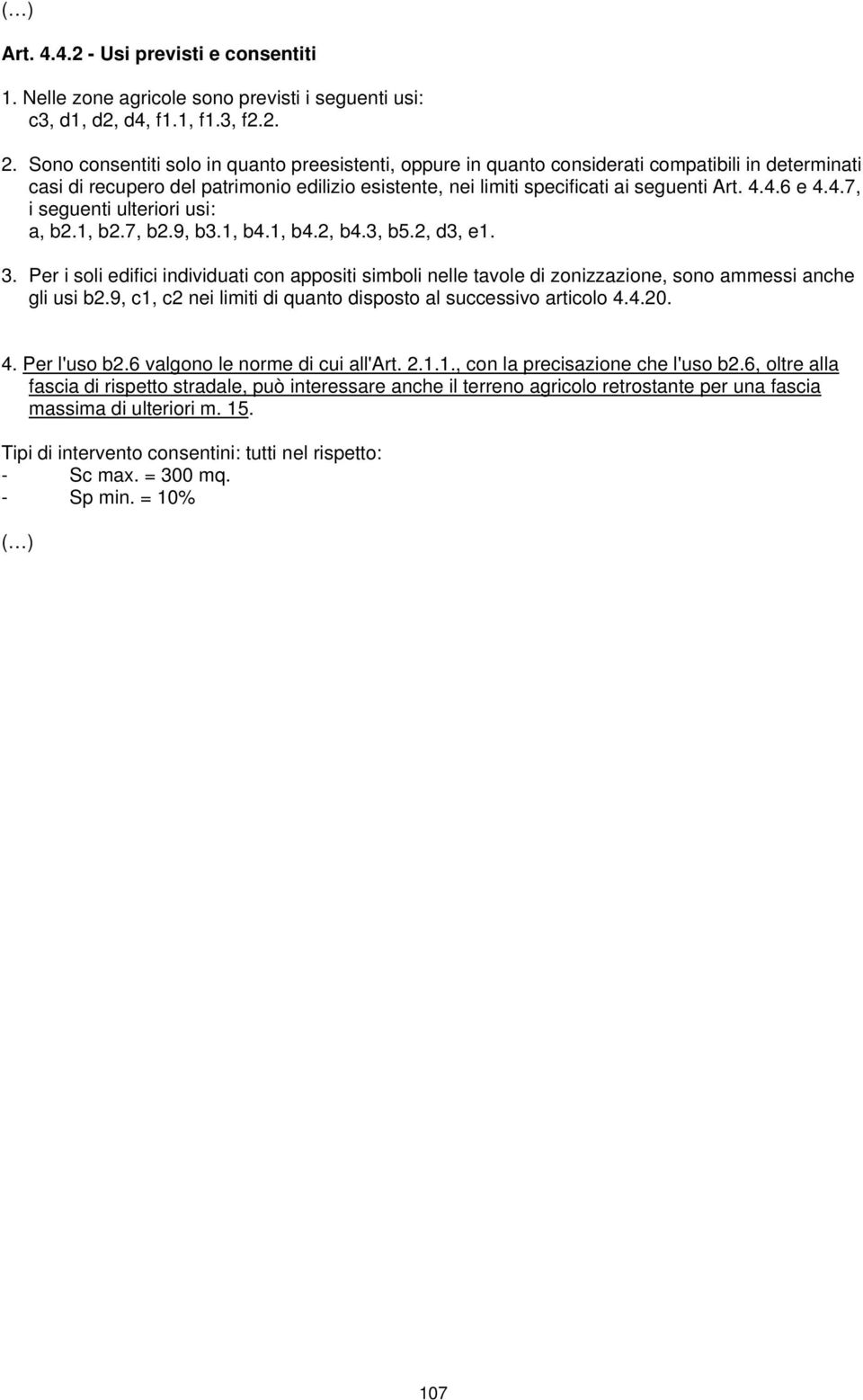 4.6 e 4.4.7, i seguenti ulteriori usi: a, b2.1, b2.7, b2.9, b3.1, b4.1, b4.2, b4.3, b5.2, d3, e1. 3.