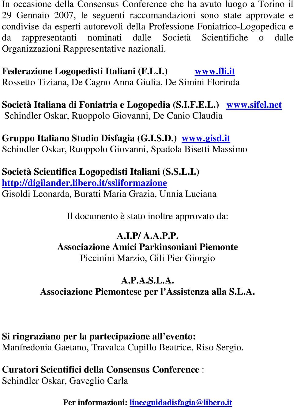 it Rossetto Tiziana, e Cagno Anna Giulia, e Simini Florinda Società Italiana di Foniatria e Logopedia (S.I.F.E.L.) www.sifel.