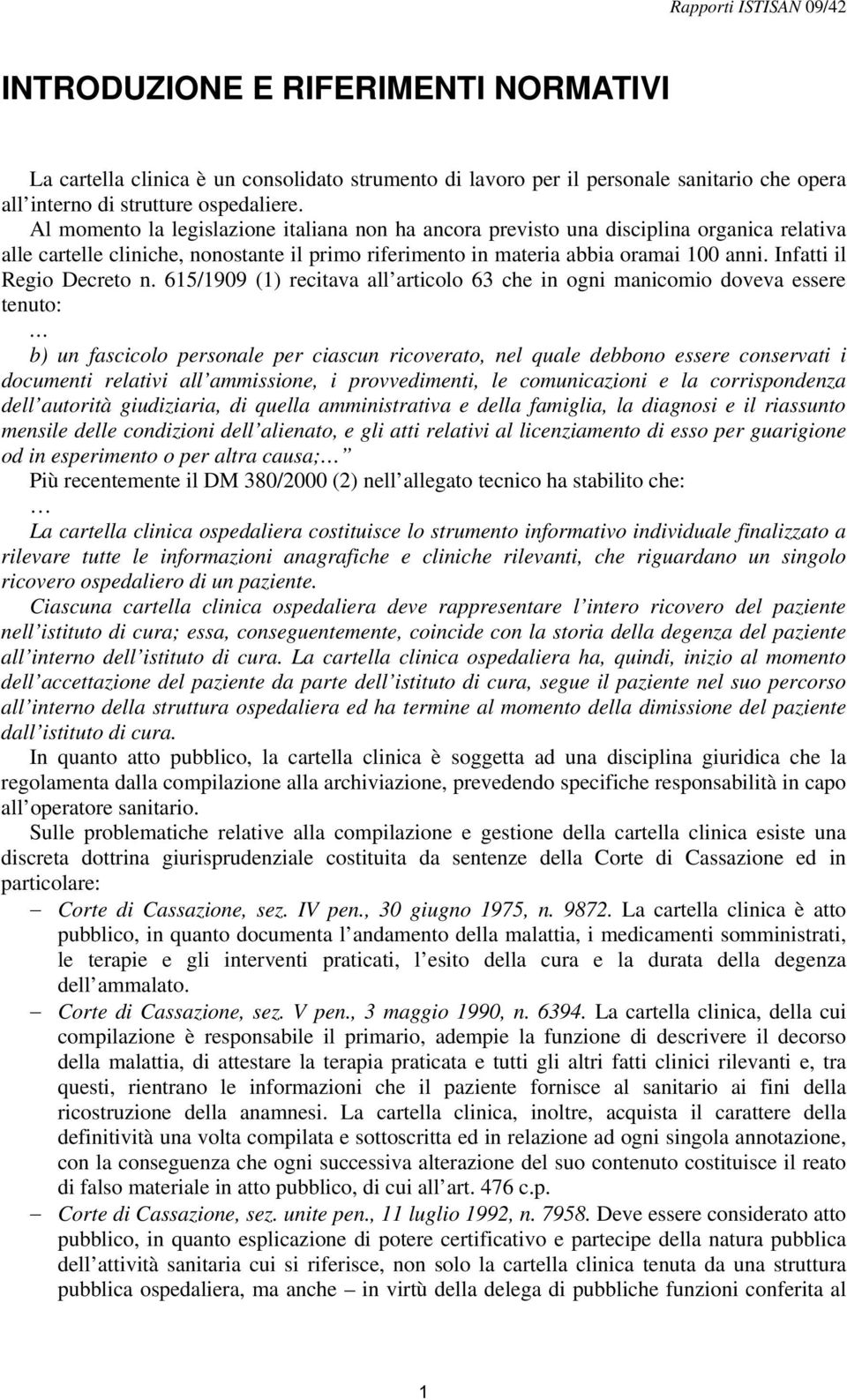 Infatti il Regio Decreto n.