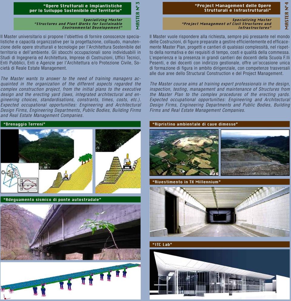 organizzative per la progettazione, collaudo, manutenzione delle opere strutturali e tecnologie per l Architettura Sostenibile del territorio e dell ambiente.