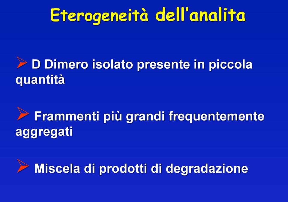 Frammenti più grandi frequentemente