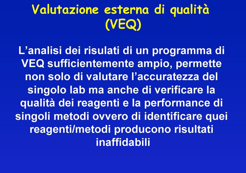 singolo lab ma anche di verificare la qualità dei reagenti e la performance di