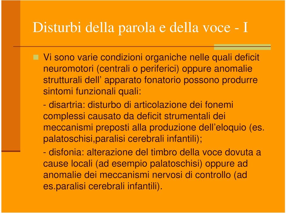 deficit strumentali dei meccanismi preposti alla produzione dell eloquio (es.