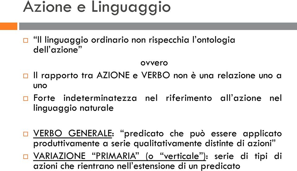 naturale VERBO GENERALE: predicato che può essere applicato produttivamente a serie qualitativamente distinte