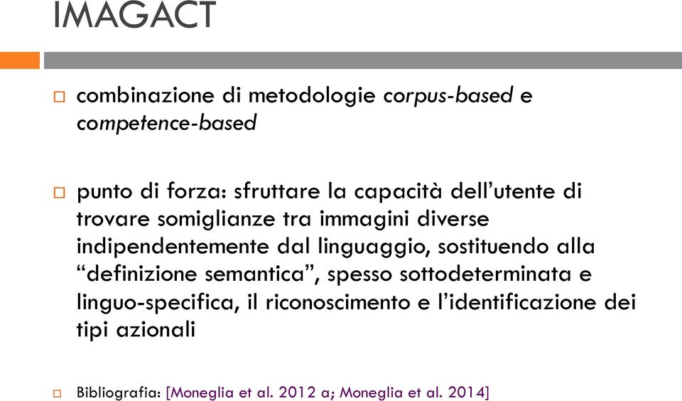 sostituendo alla definizione semantica, spesso sottodeterminata e linguo-specifica, il