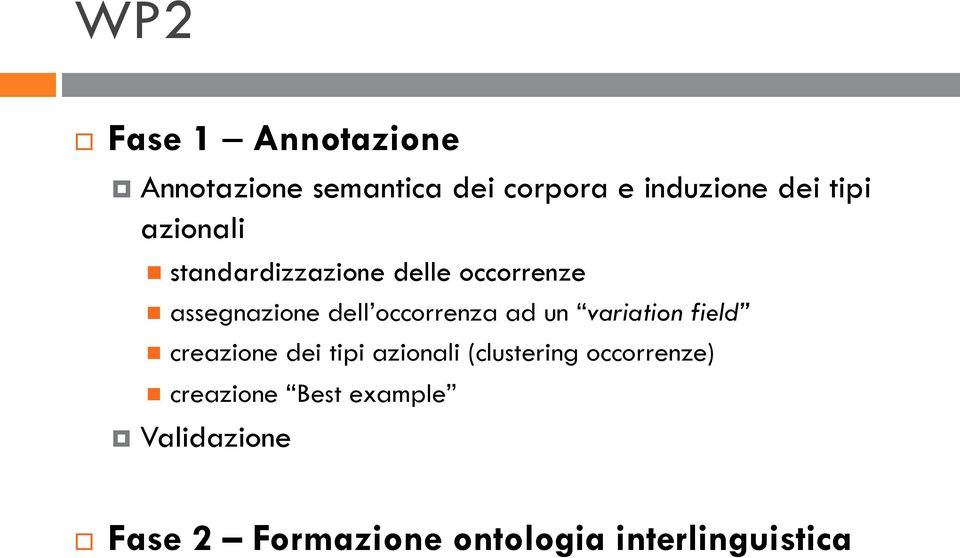 ad un variation field n creazione dei tipi azionali (clustering occorrenze) n