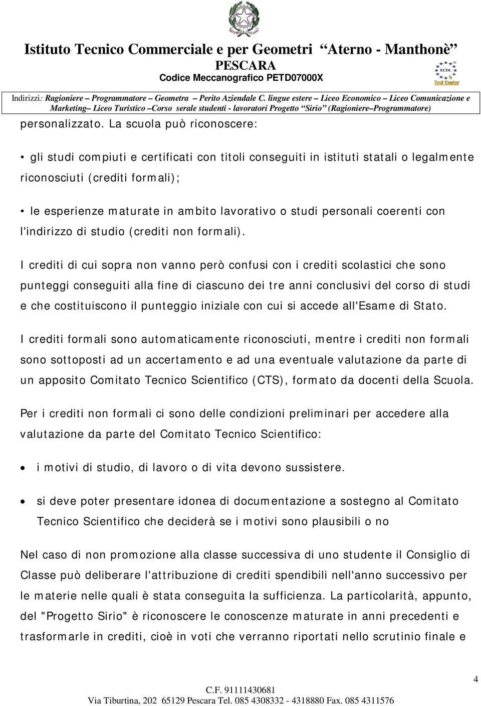 personali coerenti con l'indirizzo di studio (crediti non formali).