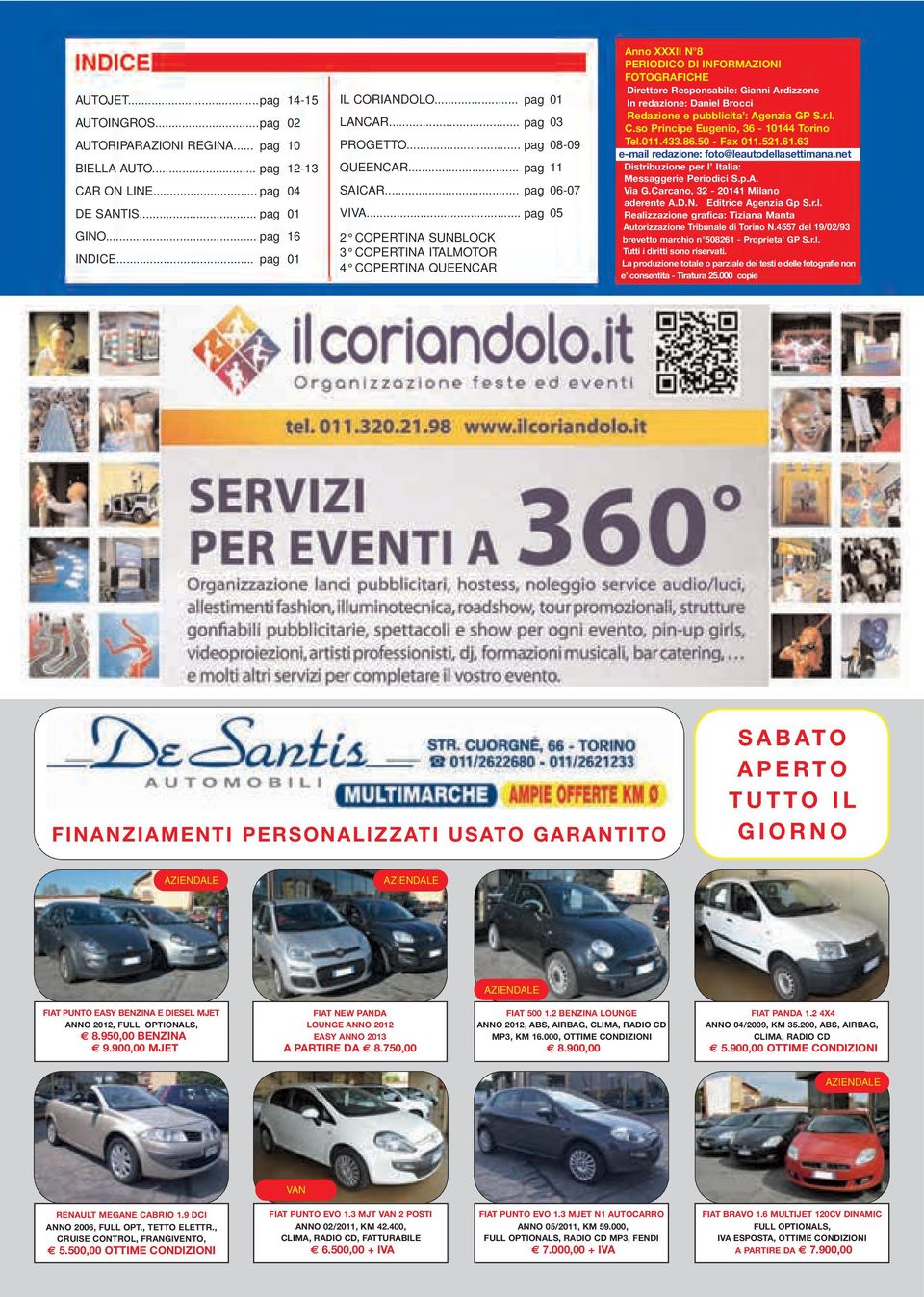 .. pag 05 2 COPERTINA SUNBLOCK 3 COPERTINA ITALMOTOR 4 COPERTINA QUEENCAR Anno XXXII N 8 PERIODICO DI INFORMAZIONI FOTOGRAFICHE Direttore Responsabile: Gianni Ardizzone In redazione: Daniel Brocci