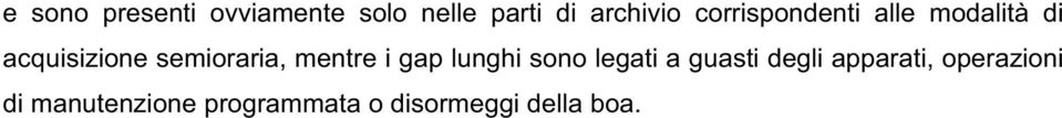 mentre i gap lunghi sono legati a guasti degli apparati,