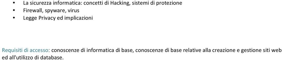 Requisiti di accesso: conoscenze di informatica di base, conoscenze