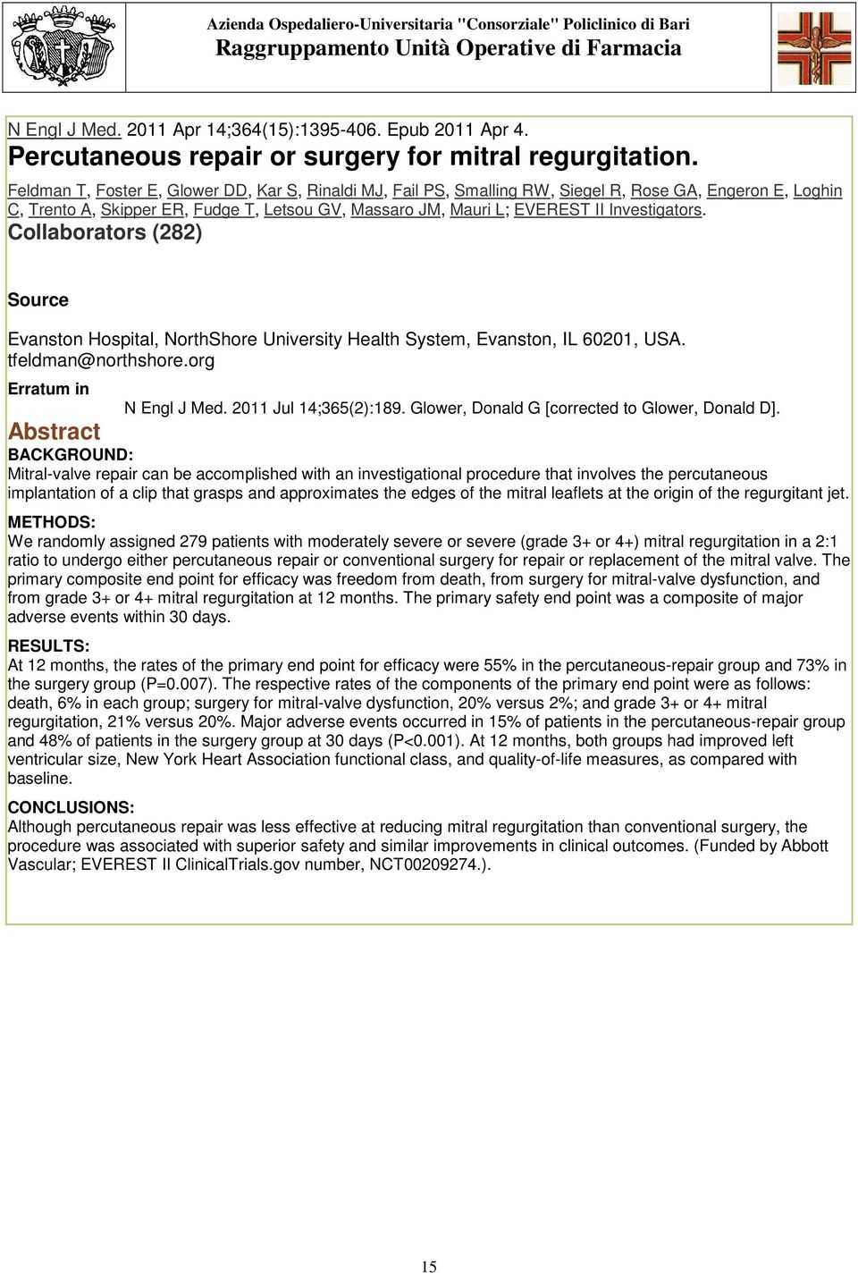 Investigators. Collaborators (282) Source Evanston Hospital, NorthShore University Health System, Evanston, IL 60201, USA. tfeldman@northshore.org Erratum in N Engl J Med. 2011 Jul 14;365(2):189.