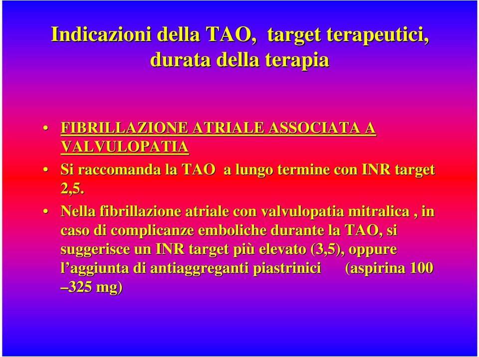 Nella fibrillazione atriale con valvulopatia mitralica, in caso di complicanze emboliche durante