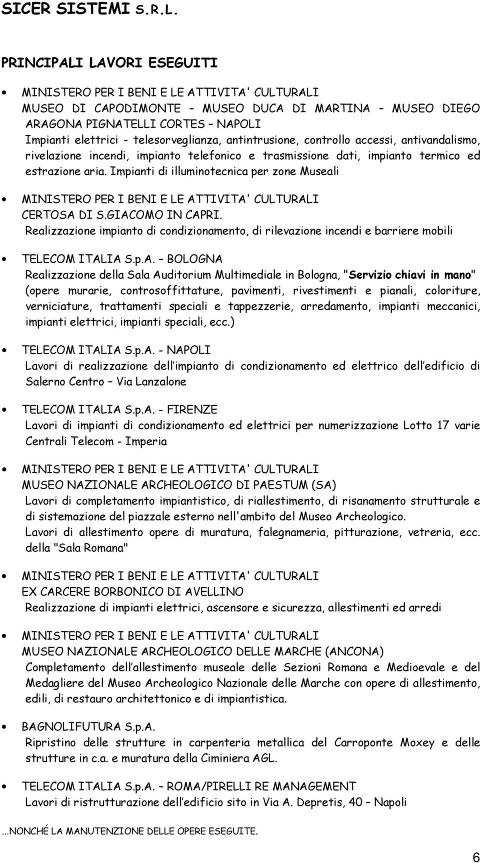 Realizzazione impianto di condizionamento, di rilevazione incendi e barriere mobili TELECOM ITAL