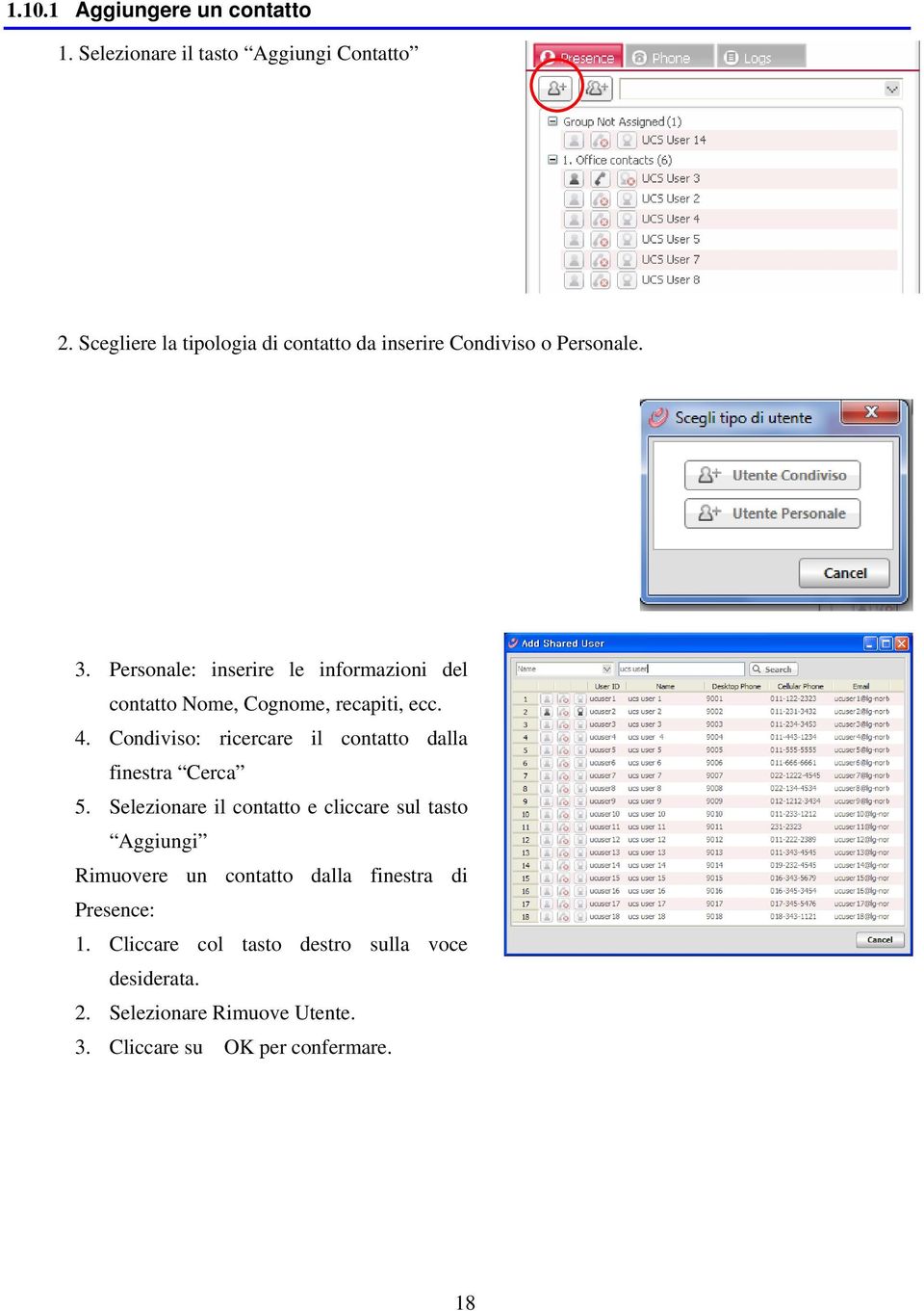 Personale: inserire le informazioni del contatto Nome, Cognome, recapiti, ecc. 4.