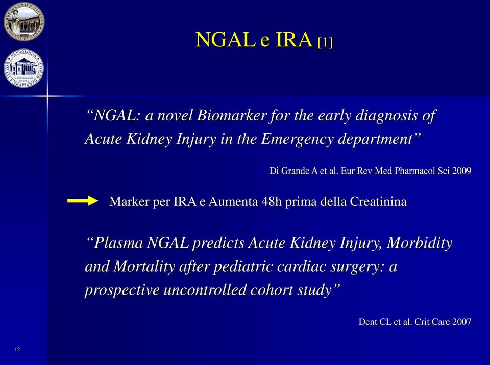 Eur Rev Med Pharmacol Sci 2009 Marker per IRA e Aumenta 48h prima della Creatinina Plasma NGAL