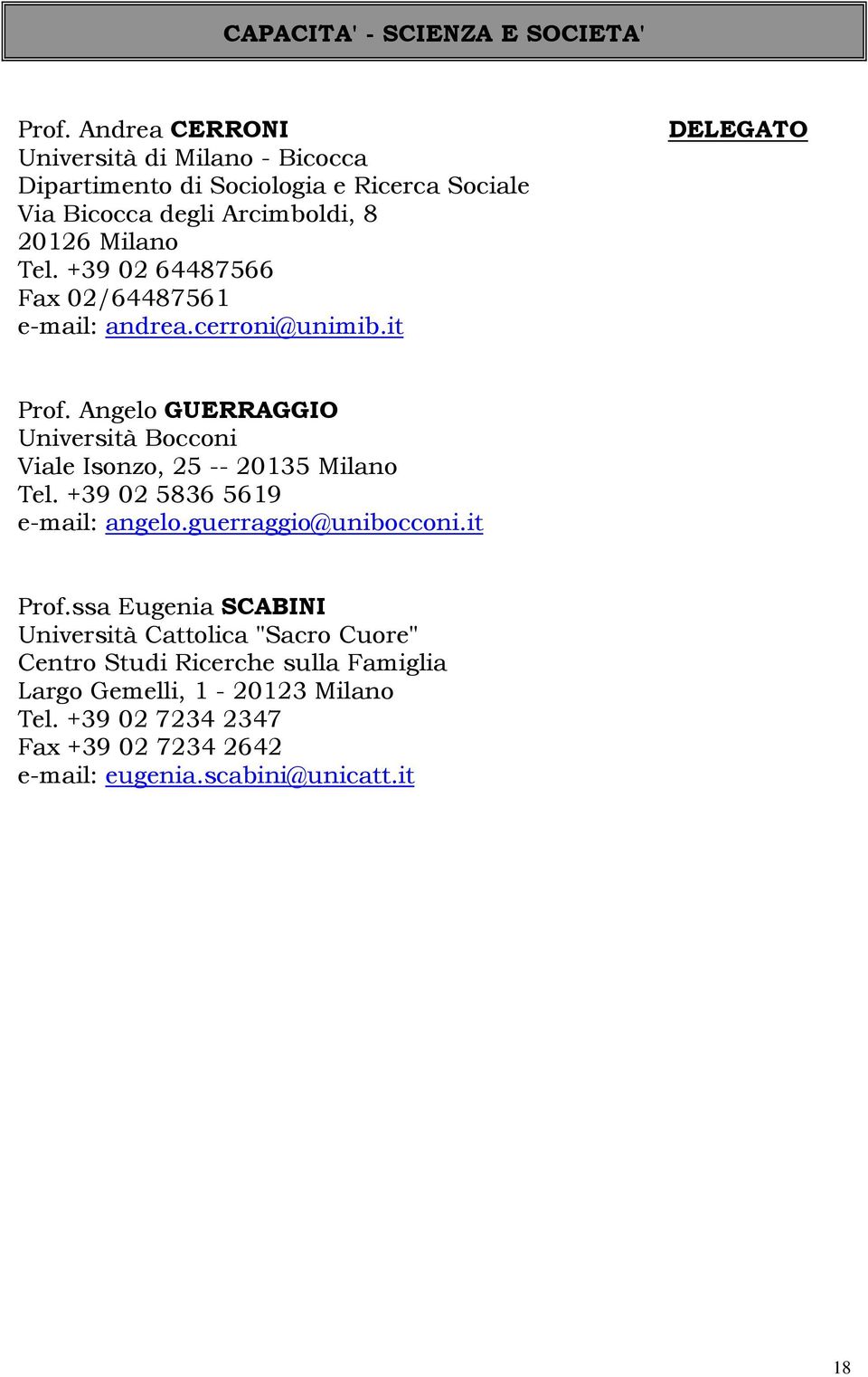 +39 02 64487566 Fax 02/64487561 e-mail: andrea.cerroni@unimib.it Prof. Angelo GUERRAGGIO Università Bocconi Viale Isonzo, 25 -- 20135 Milano Tel.