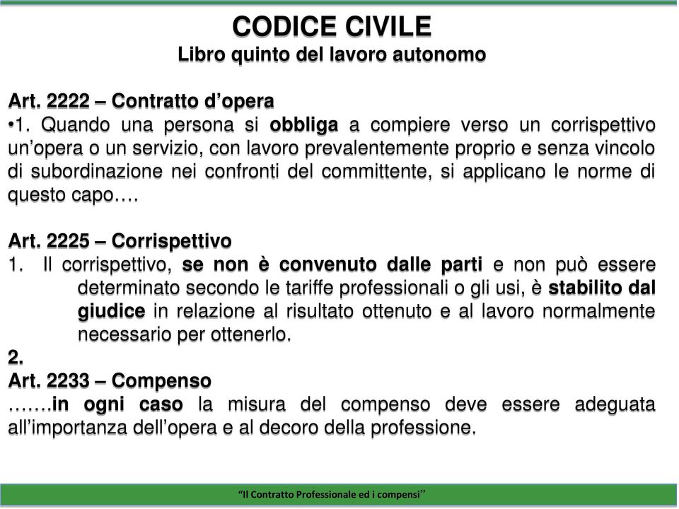 committente, si applicano le norme di questo capo. Art. 2225 Corrispettivo 1.