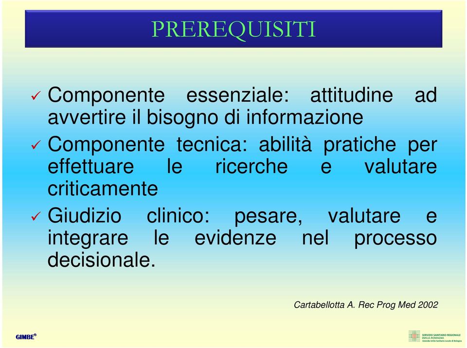 ricerche e valutare criticamente Giudizio clinico: pesare, valutare e